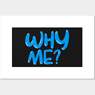 WHY ME ? Posters and Art